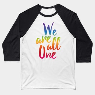 We Are All One Baseball T-Shirt